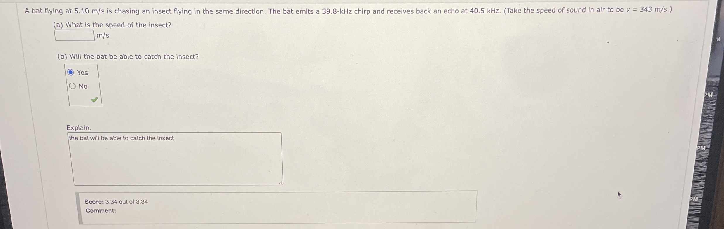 A bat flying at 5 . 1 0 m s is chasing an insect