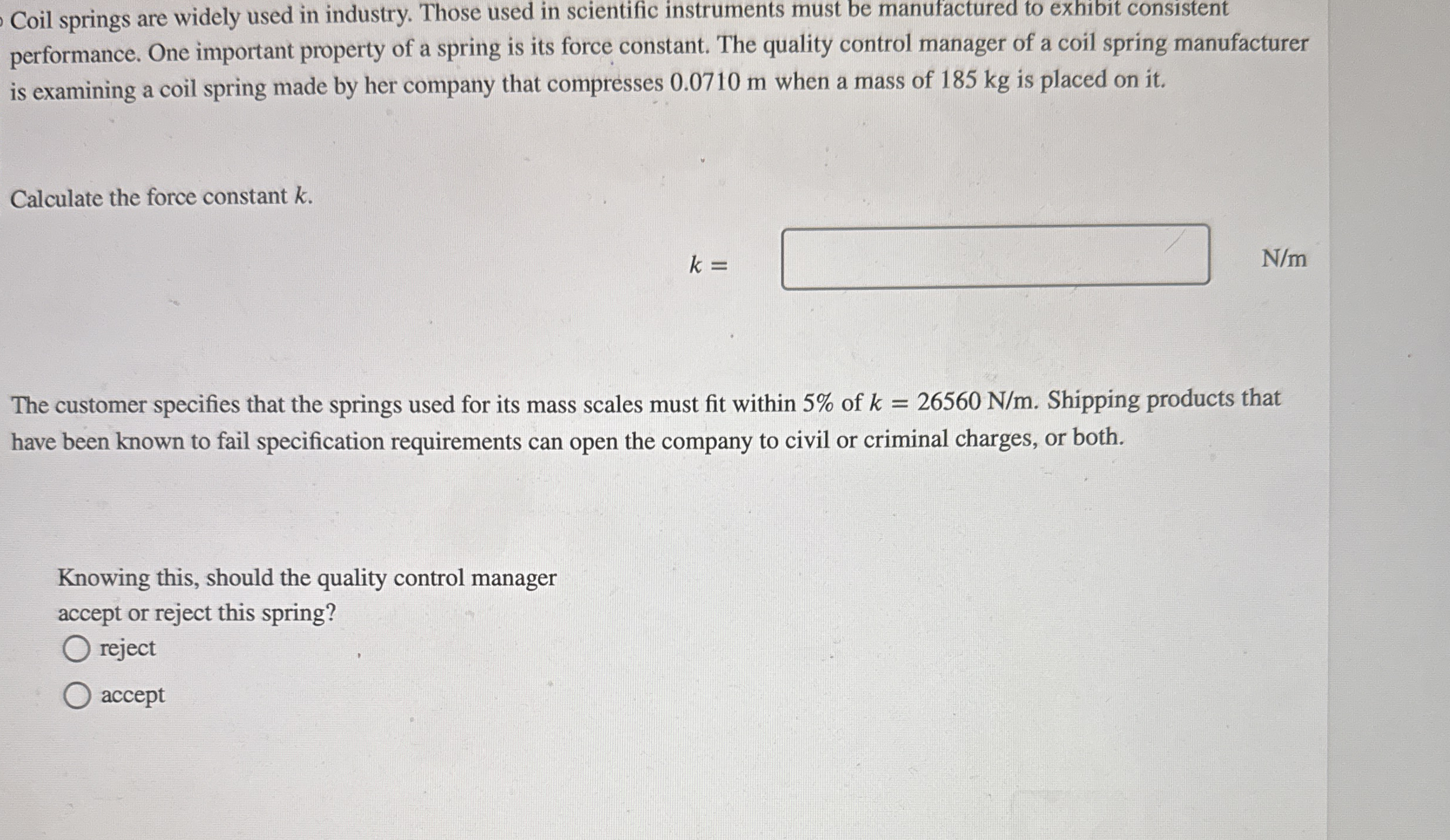 Coil springs are widely used in industry. Those