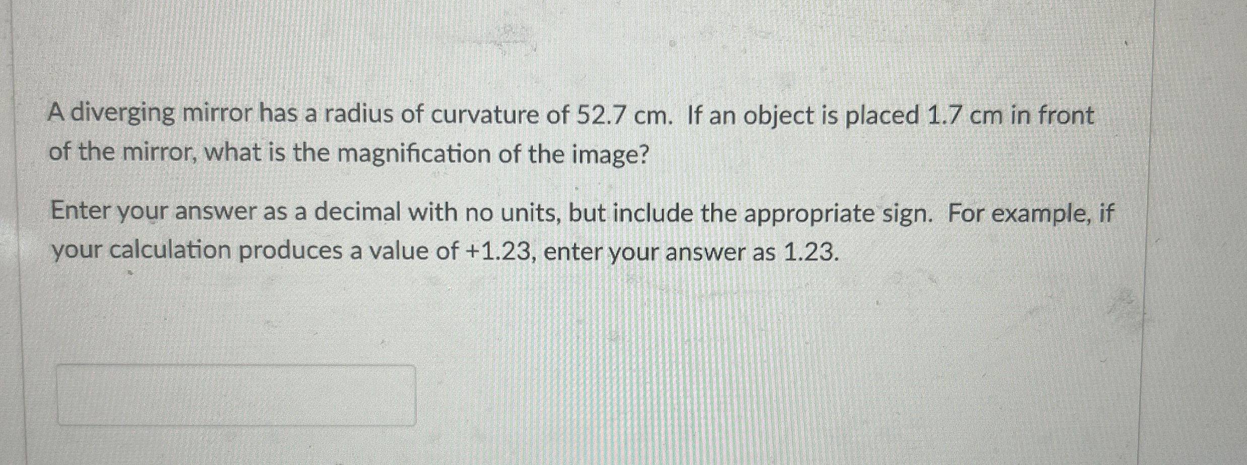 A diverging mirror has a radius of curvature of 5