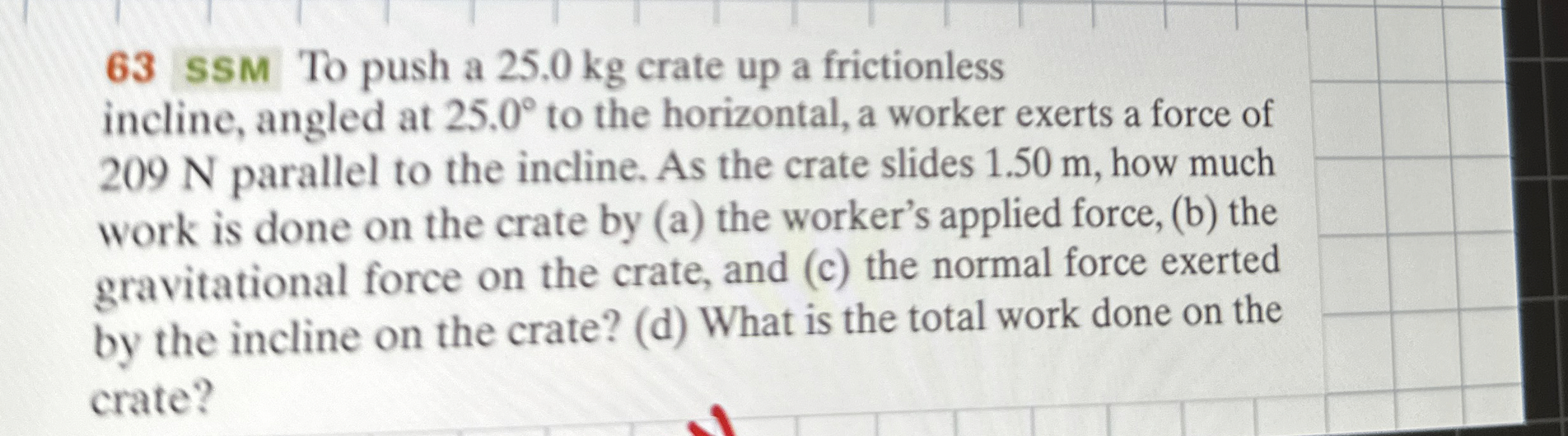 6 3 SSM To push a 2 5 . 0 kg crate up a