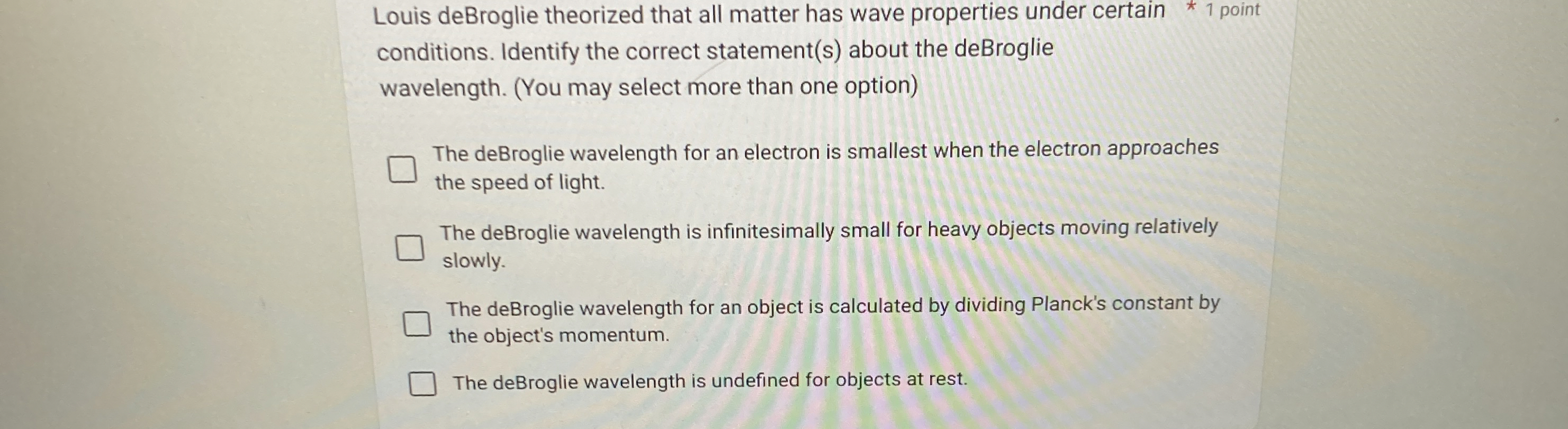 Louis deBroglie theorized that all matter has