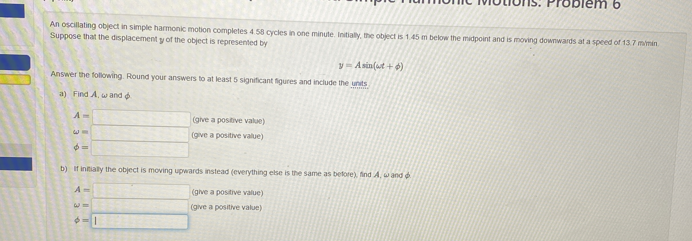An oscillating object in simple harmonic motion