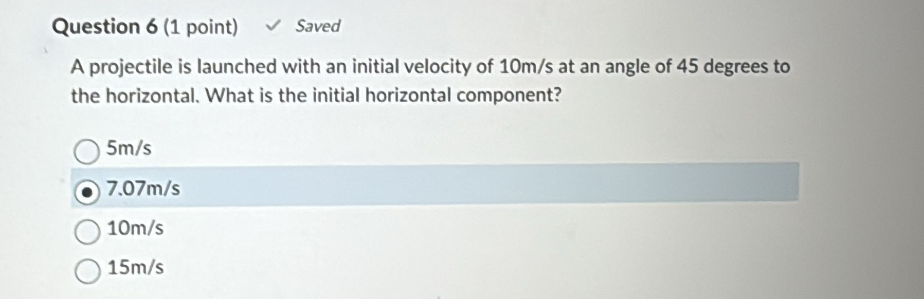 Question 6 ( 1 point ) Saved A projectile is