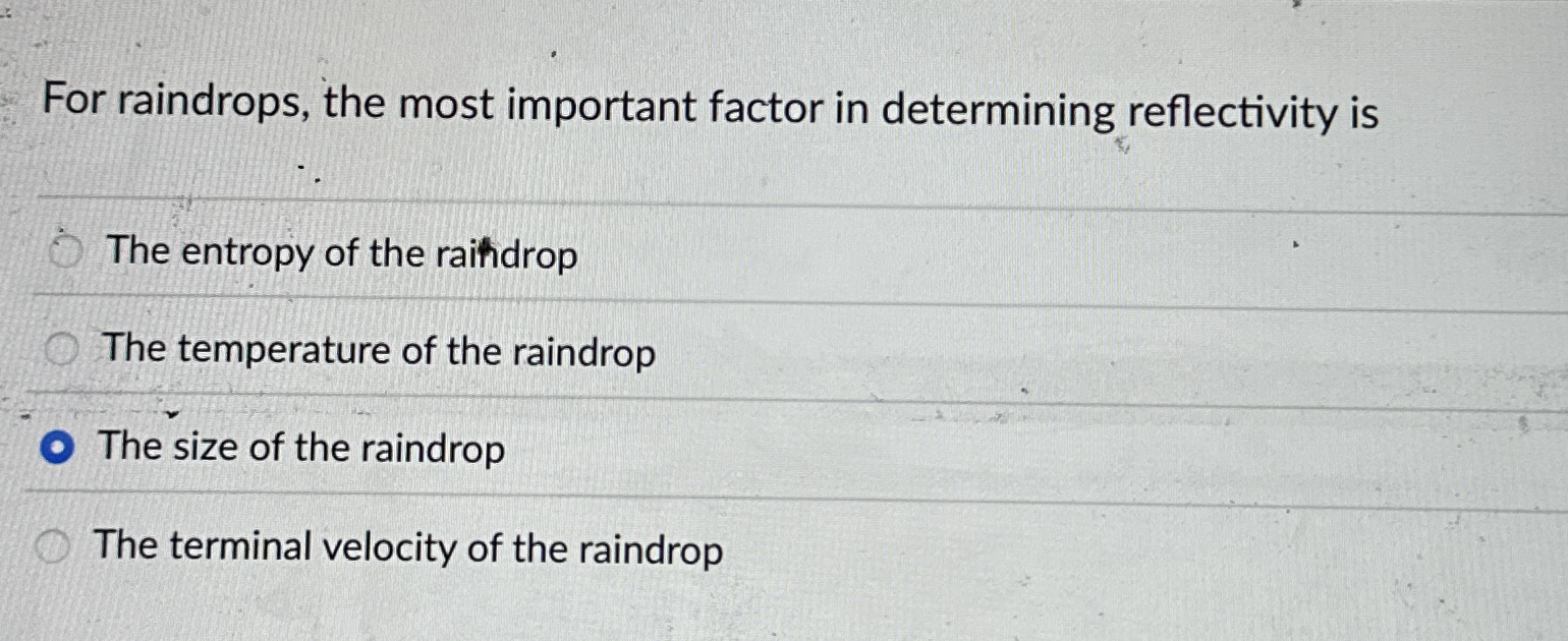 For raindrops, the most important factor in