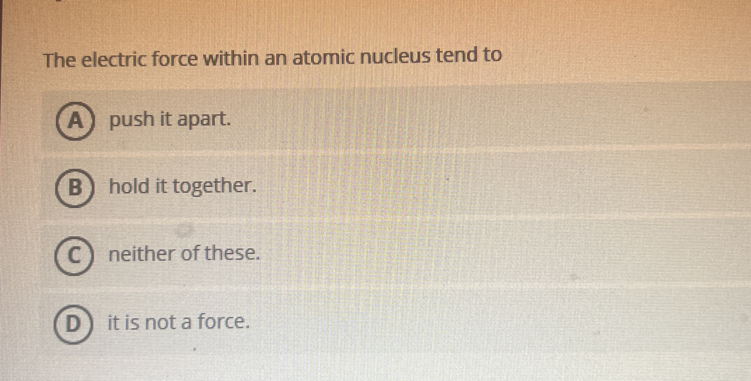 The electric force within an atomic nucleus tend