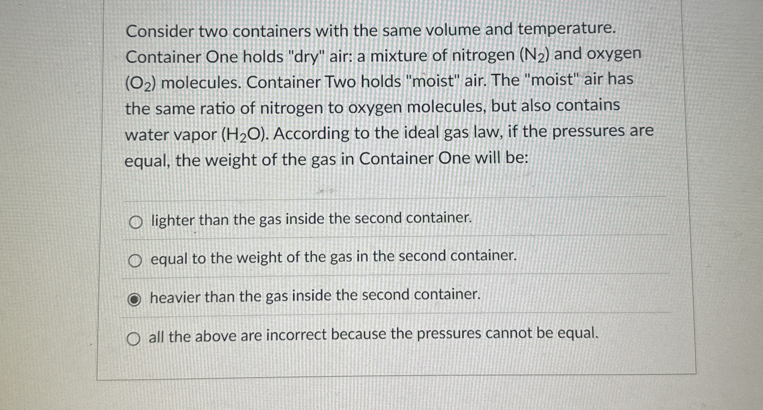 Consider two containers with the same volume and