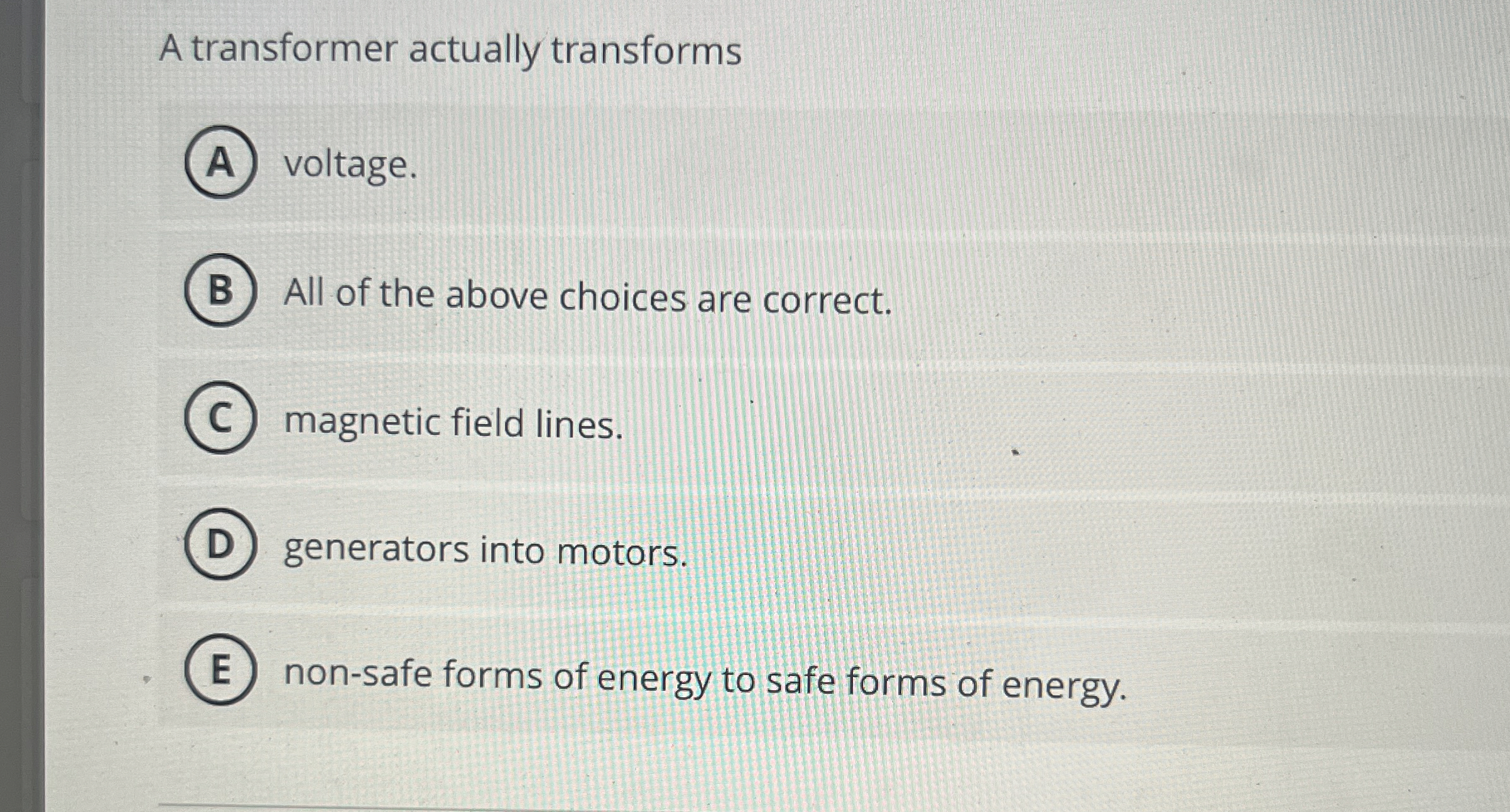 A transformer actually transforms voltage. All of