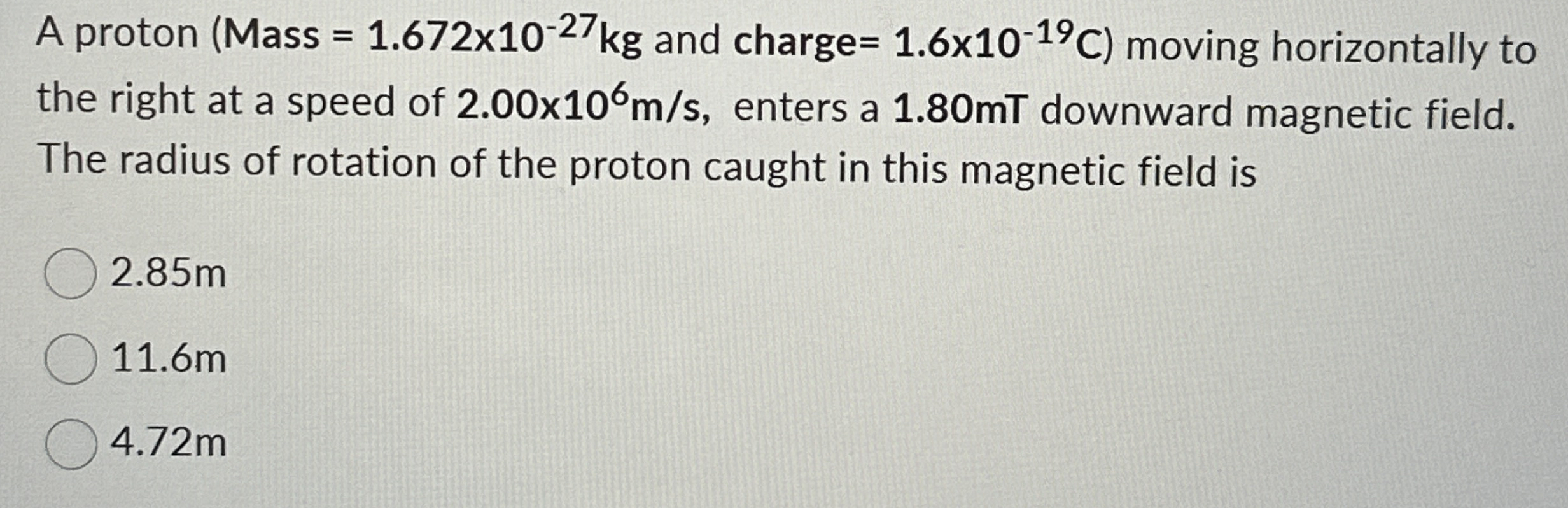 A proton ( Mass = 1 . 6 7 2 1 0 - 2 7 k g and