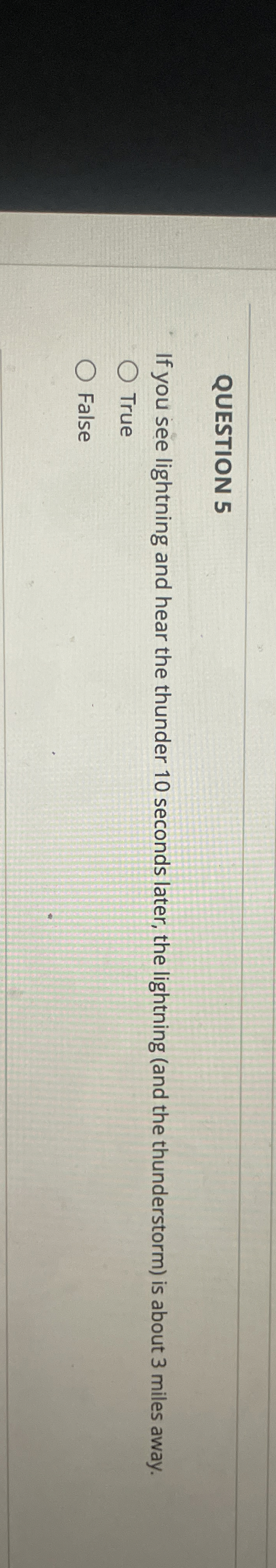 QUESTION 5 If you see lightning and hear the