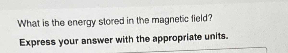 What is the energy stored in the magnetic field?
