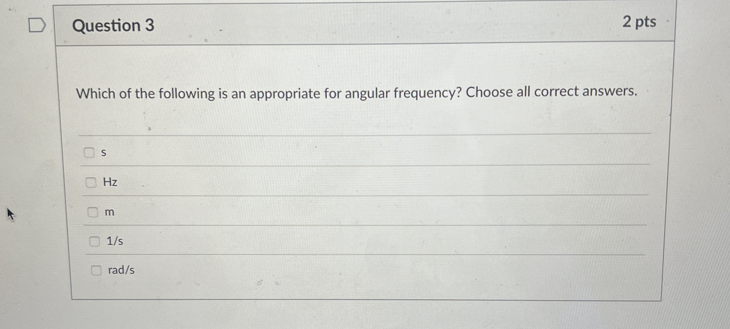 Question 3 2 pts Which of the following is an