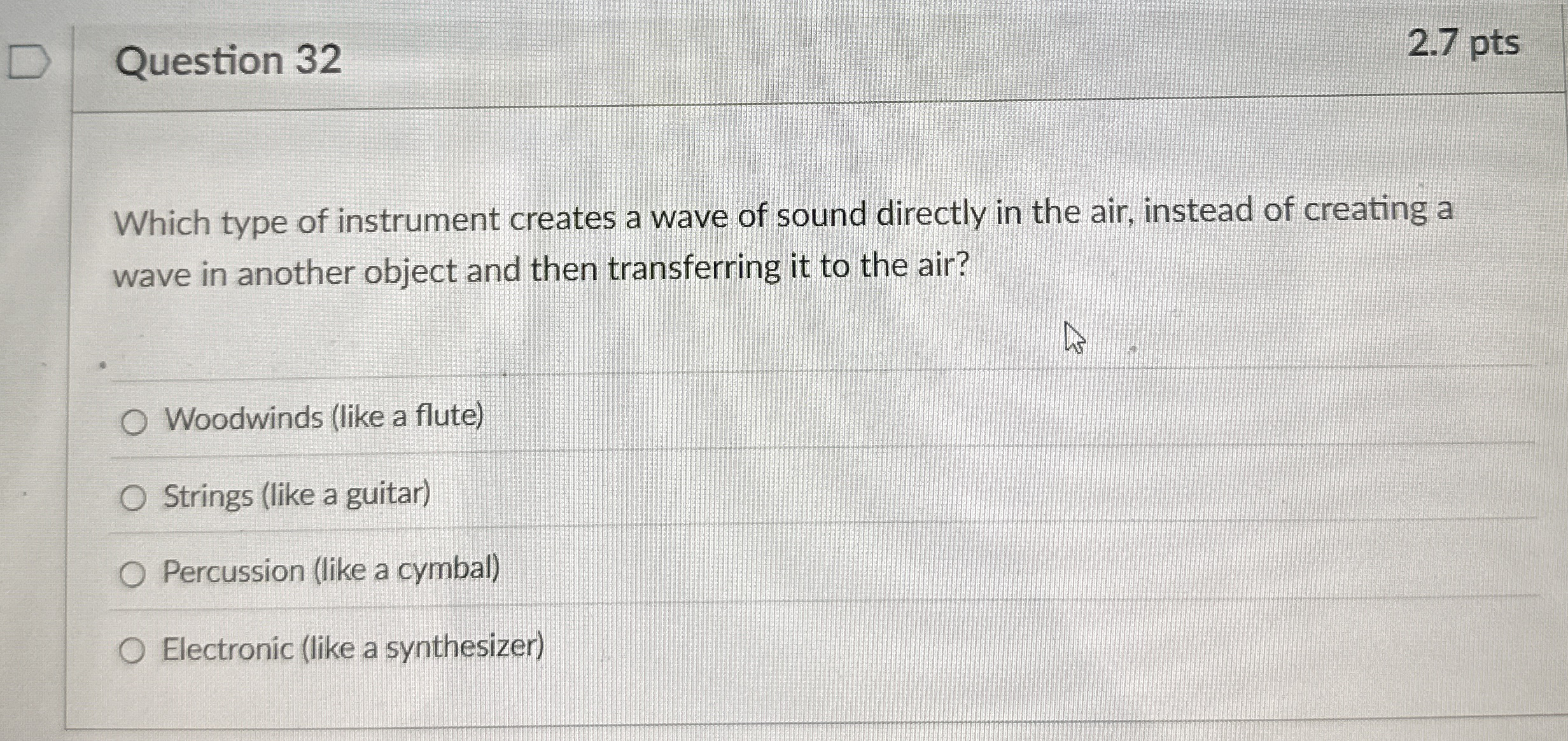 Question 3 2 2 . 7 pts Which type of instrument