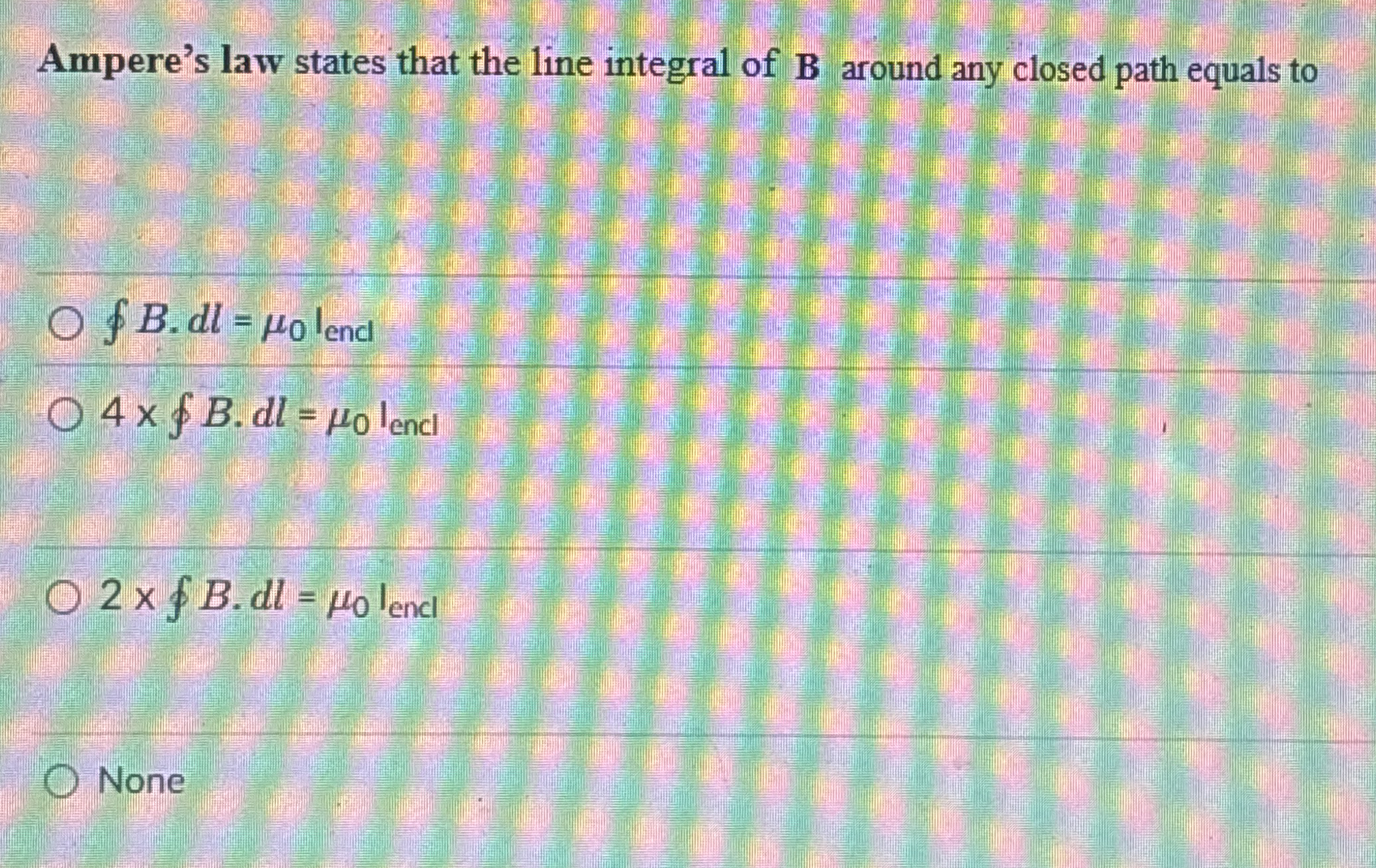 Ampere's law states that the line integral of B