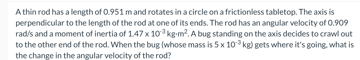 A thin rod has a length of 0 . 9 5 1 m and