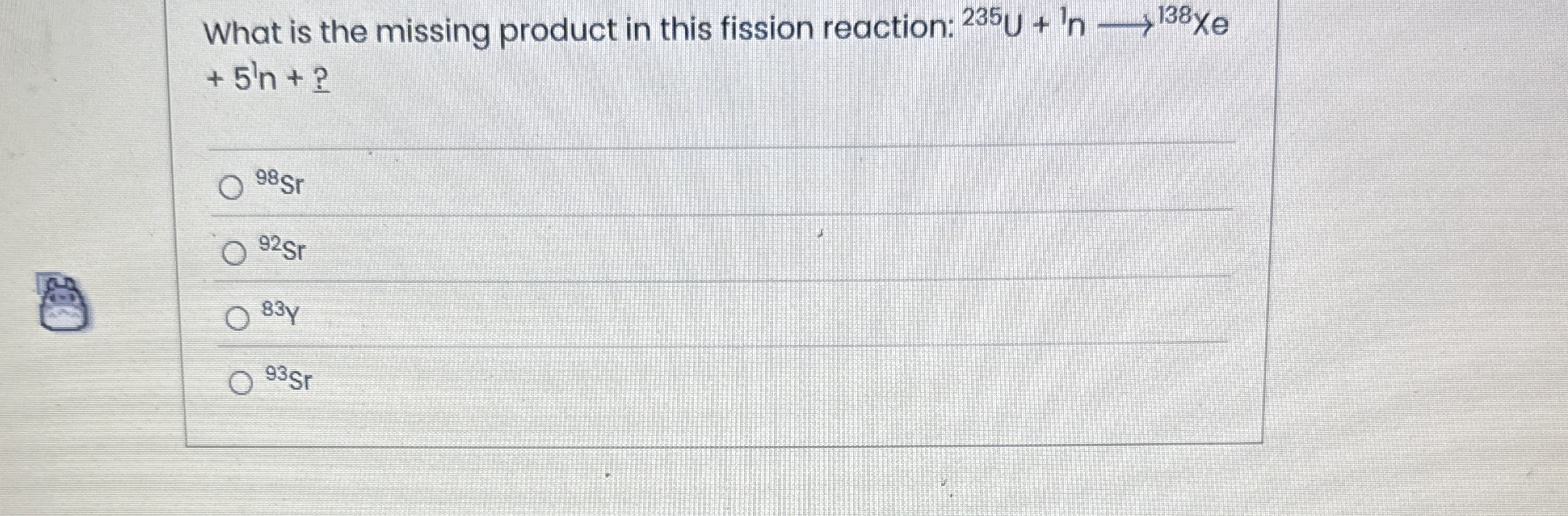 What is the missing product in this fission