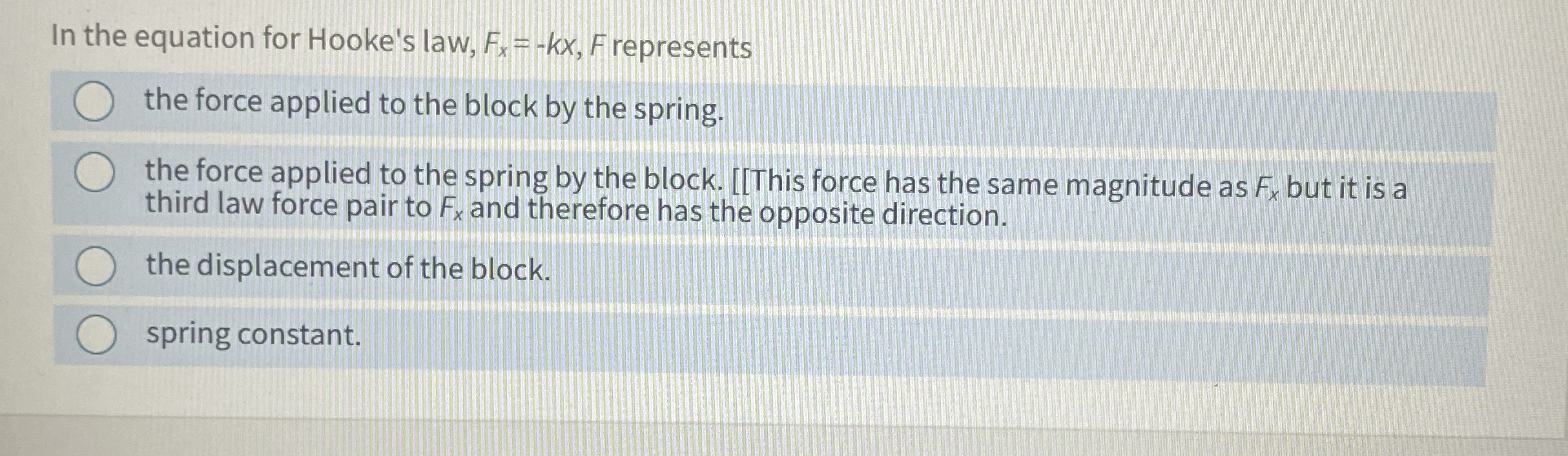 In the equation for Hooke's law, F x = - k x , F