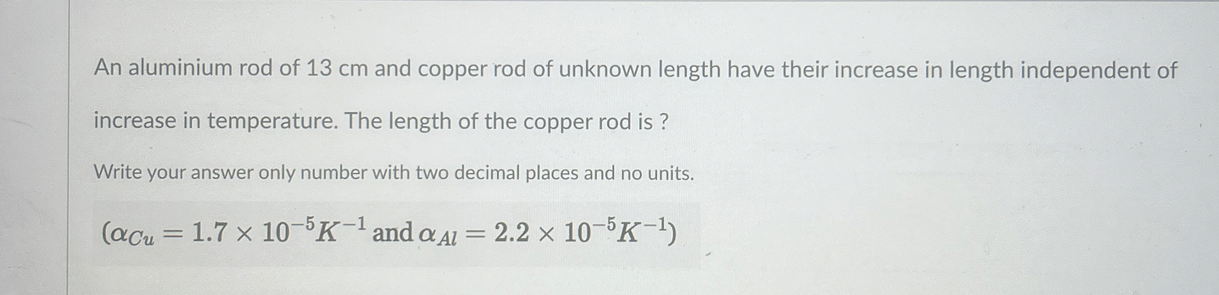 An aluminium rod of 1 3 cm and copper rod of