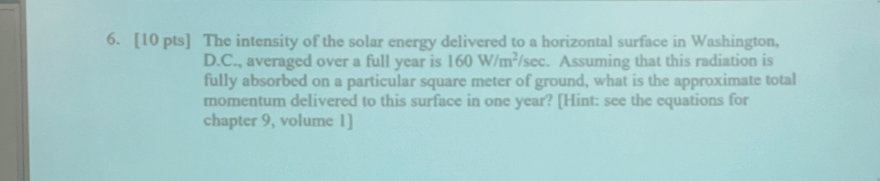 [ 1 0 pts ] The intensity of the solar energy