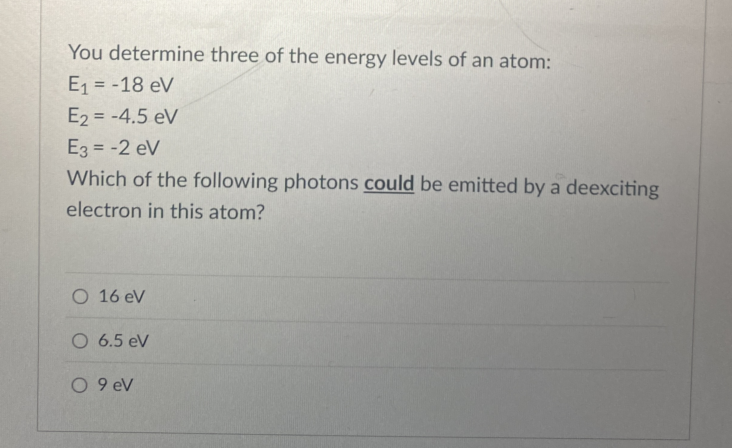 You determine three of the energy levels of an
