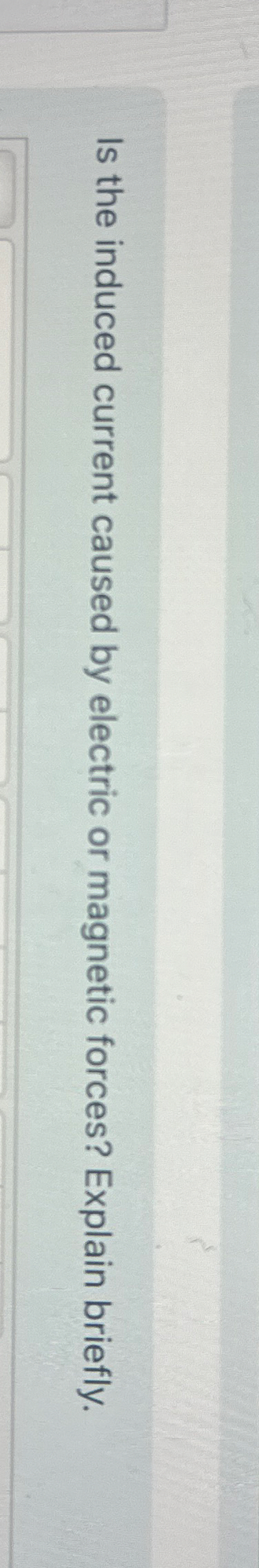 Is the induced current caused by electric or