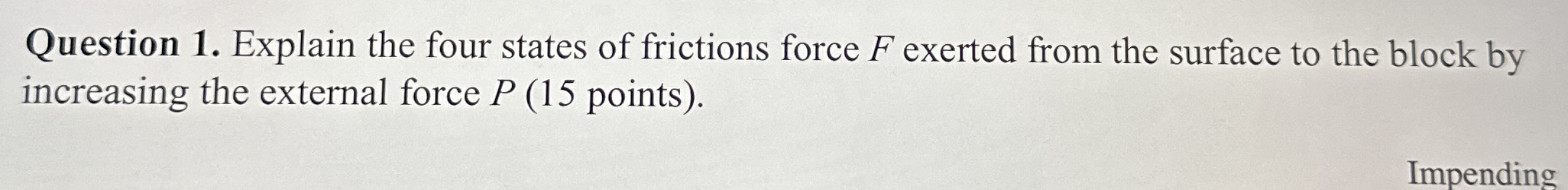 Question 1 . Explain the four states of frictions