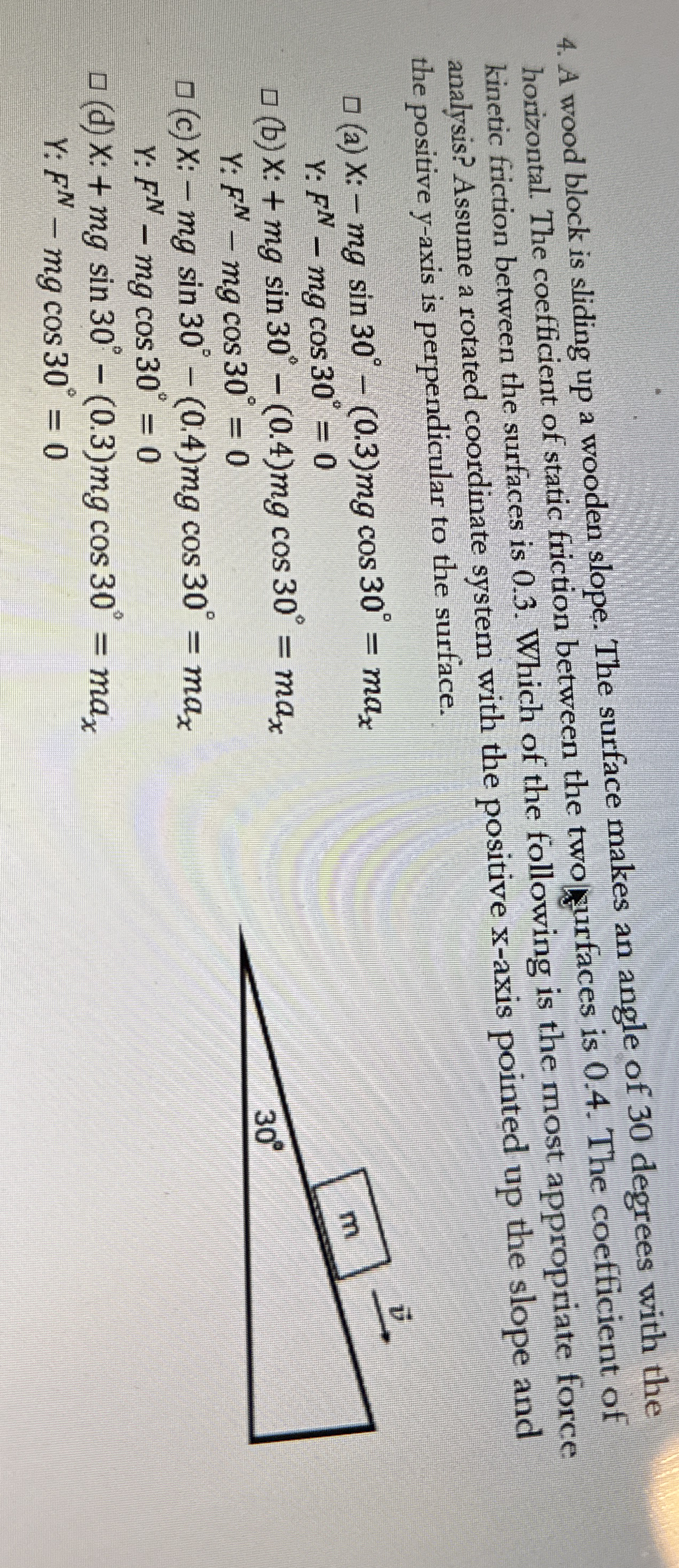 A wood block is sliding up a wooden slope. The