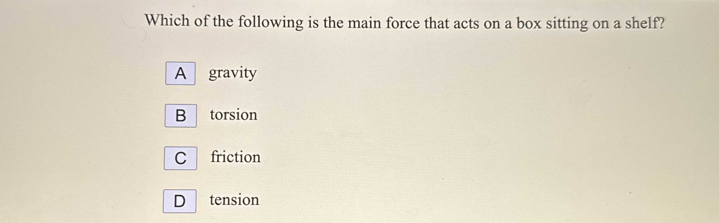 Which of the following is the main force that