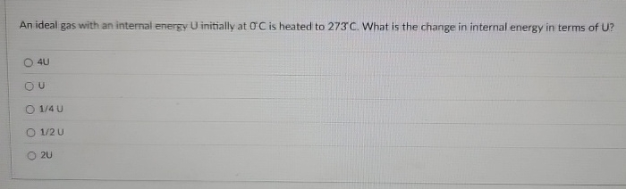 An ideal gas with an internal energy U initially