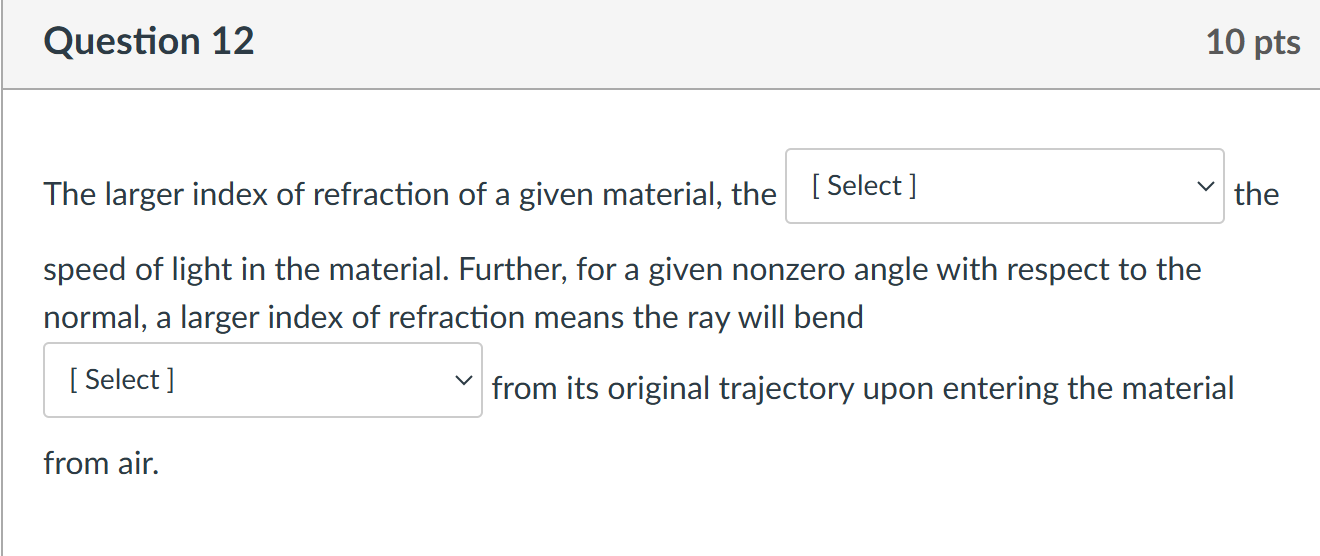 Question 1 2 The larger index of refraction of a