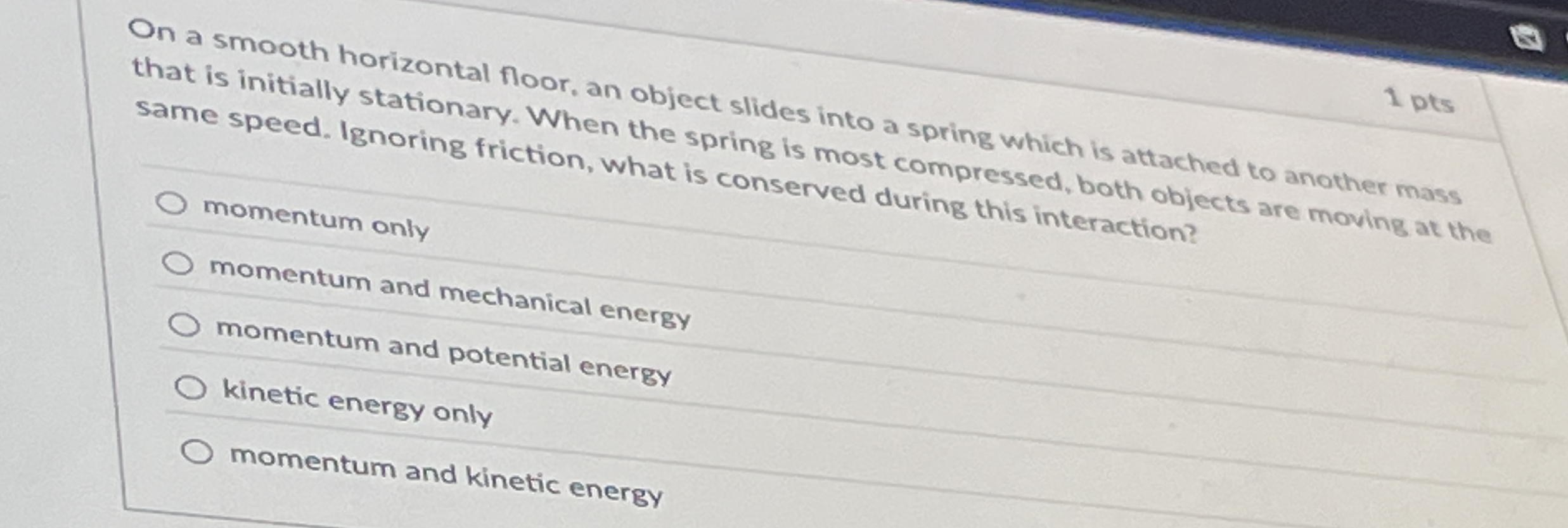 1 pts On a smooth horizontal floor, an object