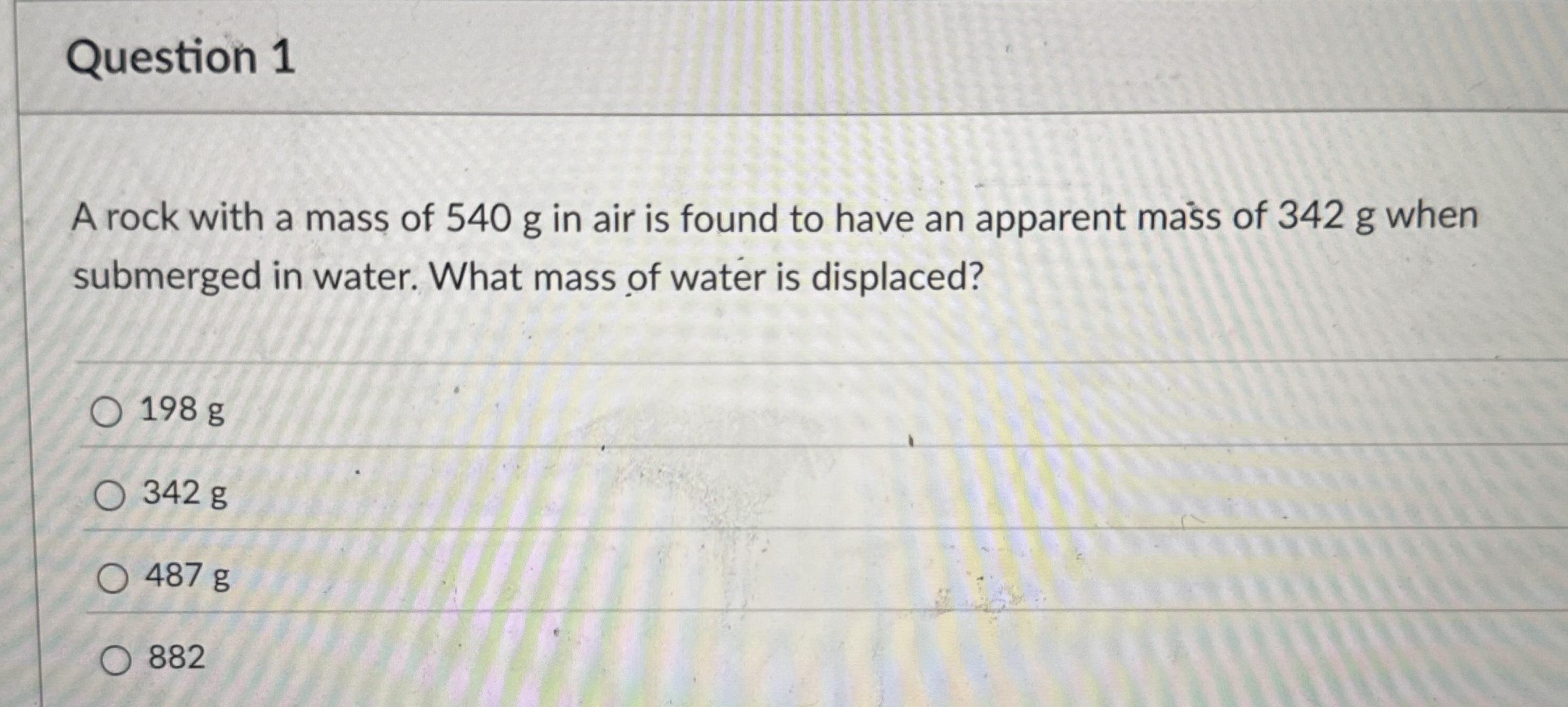 Question 1 A rock with a mass of 5 4 0 g in air