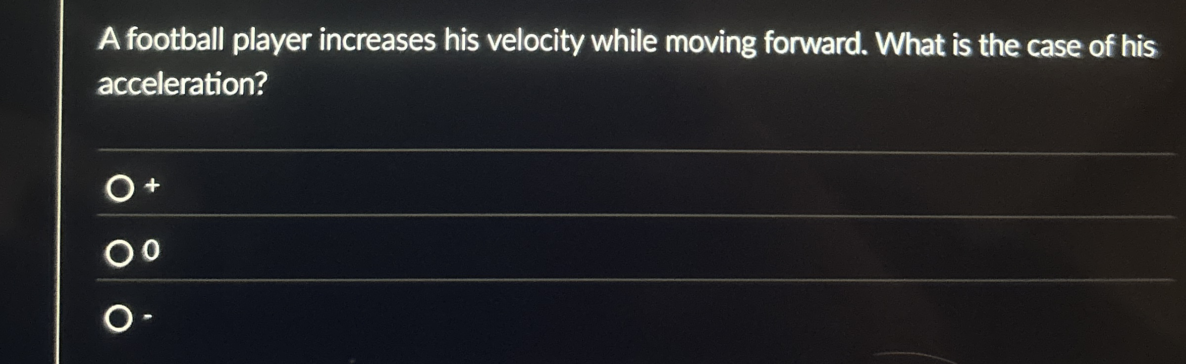 A football player increases his velocity while