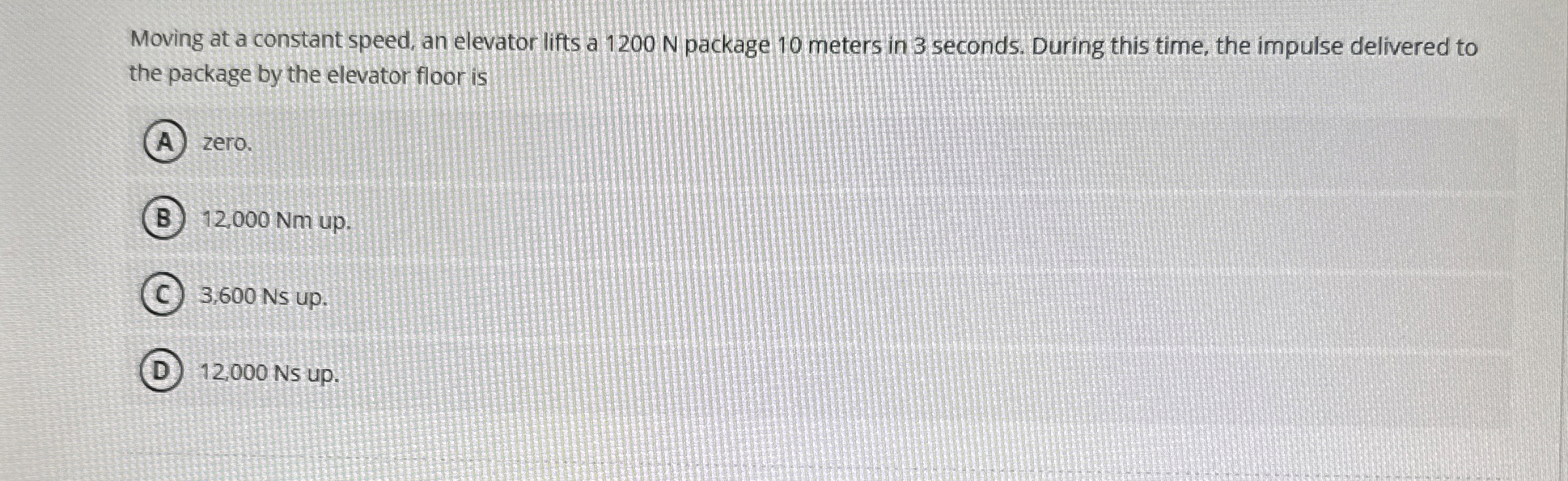 Moving at a constant speed, an elevator lifts a 1