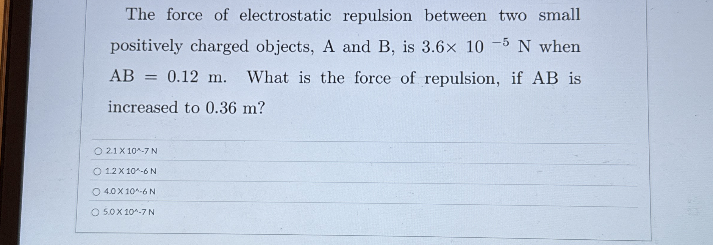 The force of electrostatic repulsion between two