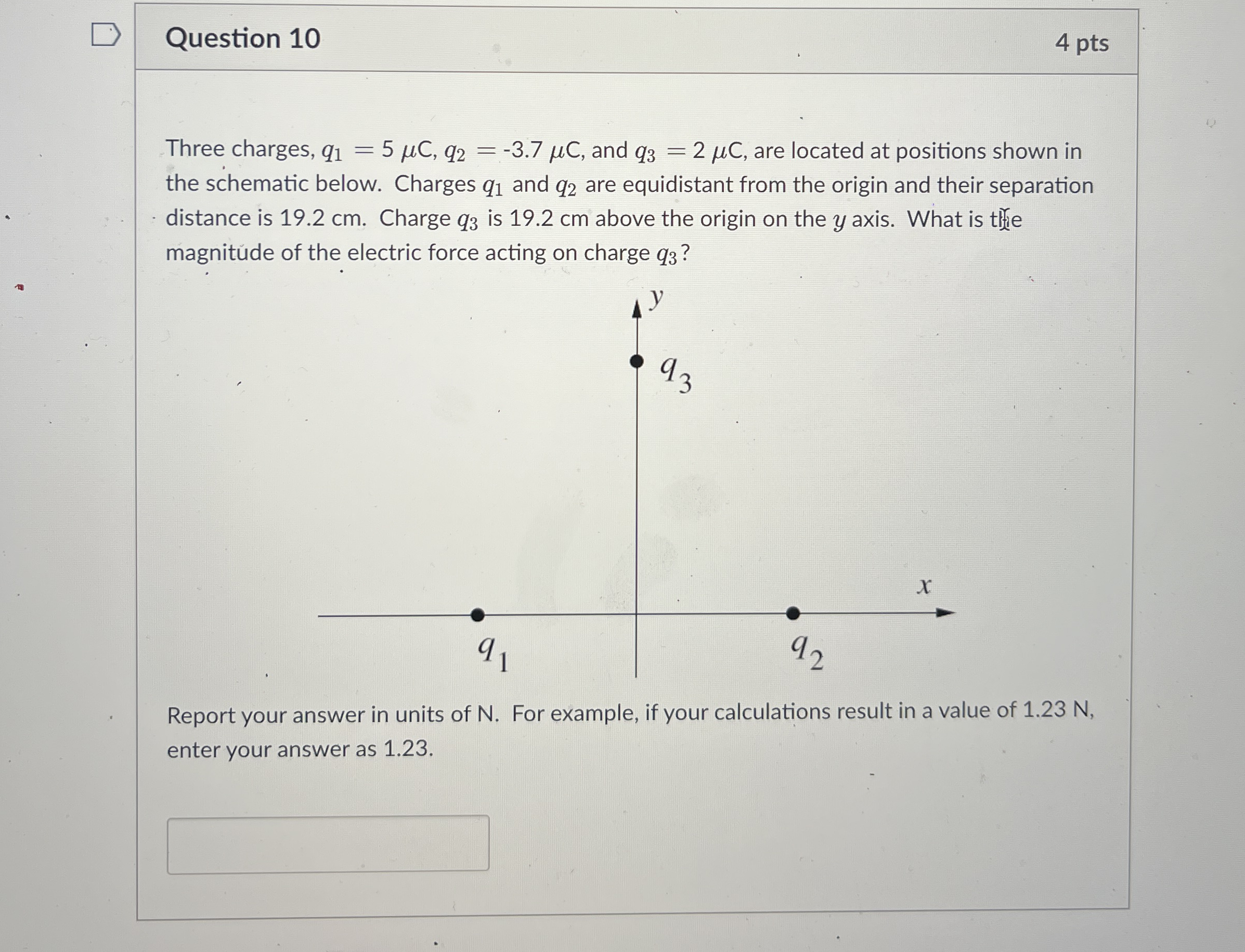 Question 1 0 4 pts Three charges, q 1 = 5 C , q 2