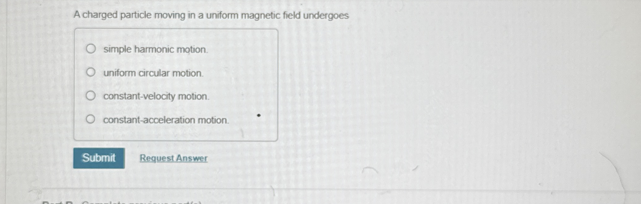 A charged particle moving in a uniform magnetic