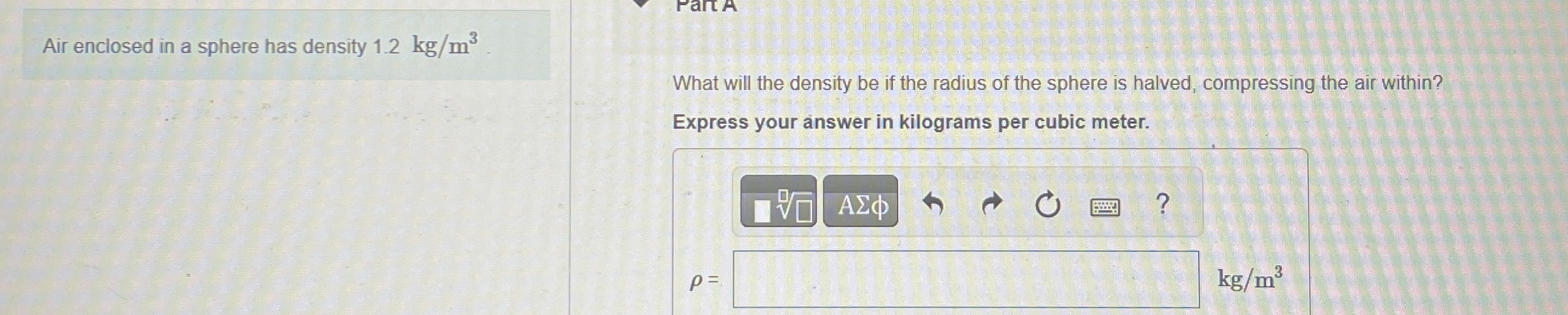Air enclosed in a sphere has density 1 . 2 k g m