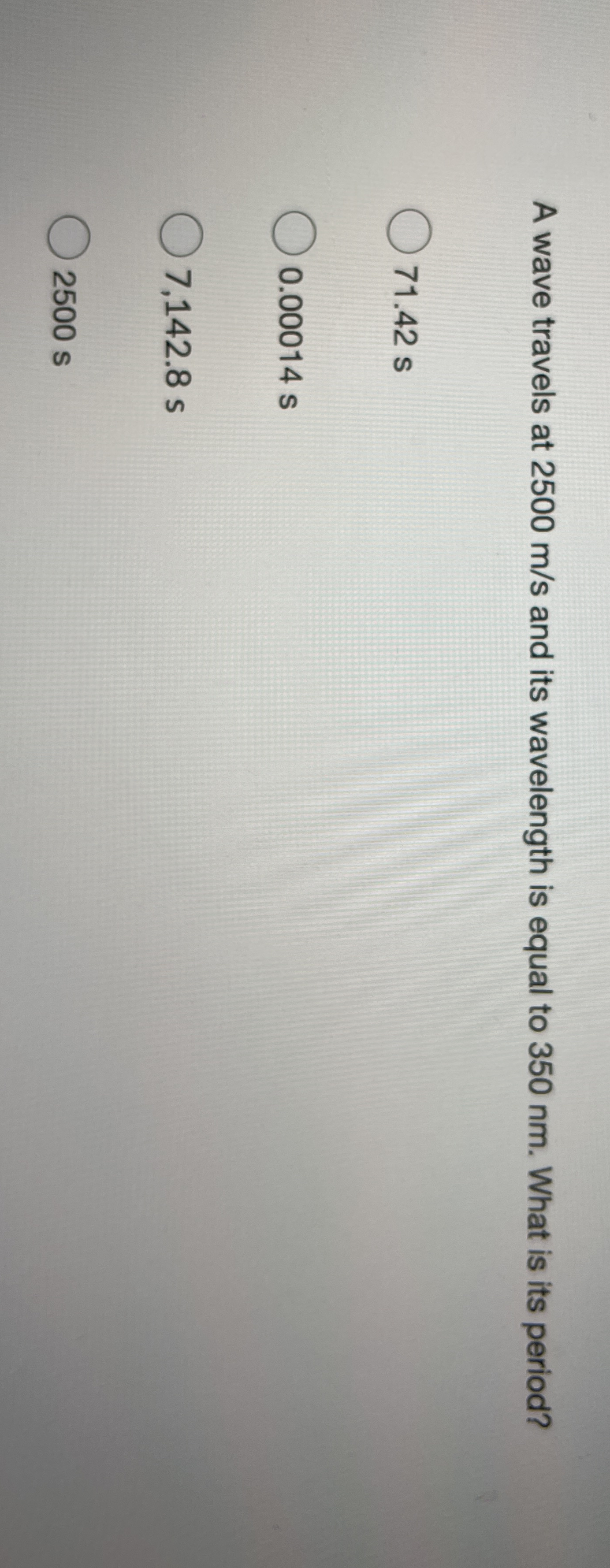 A wave travels at 2 5 0 0 m s and its wavelength