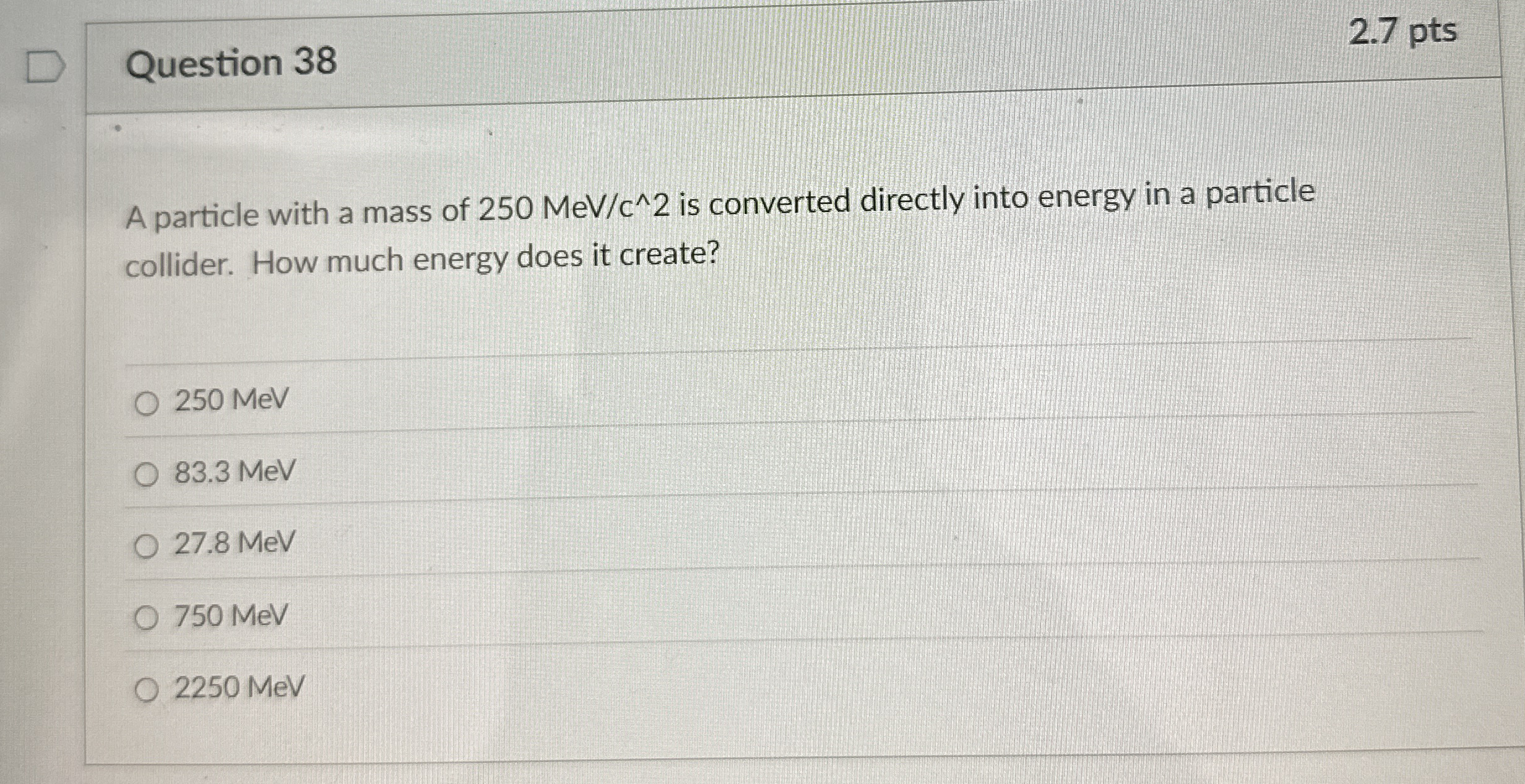 Question 3 8 2 . 7 pts A particle with a mass of