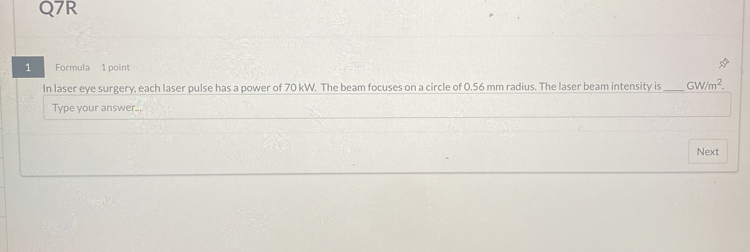 Q 7 R 1 Formula 1 point In laser eye surgery,
