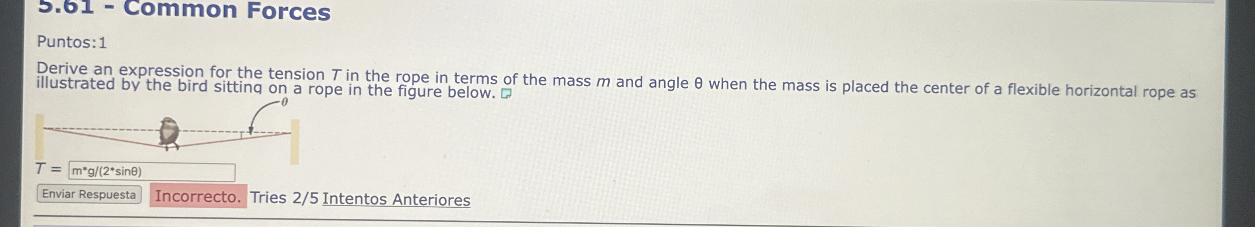 Puntos: 1 Derive an expression for the tension T