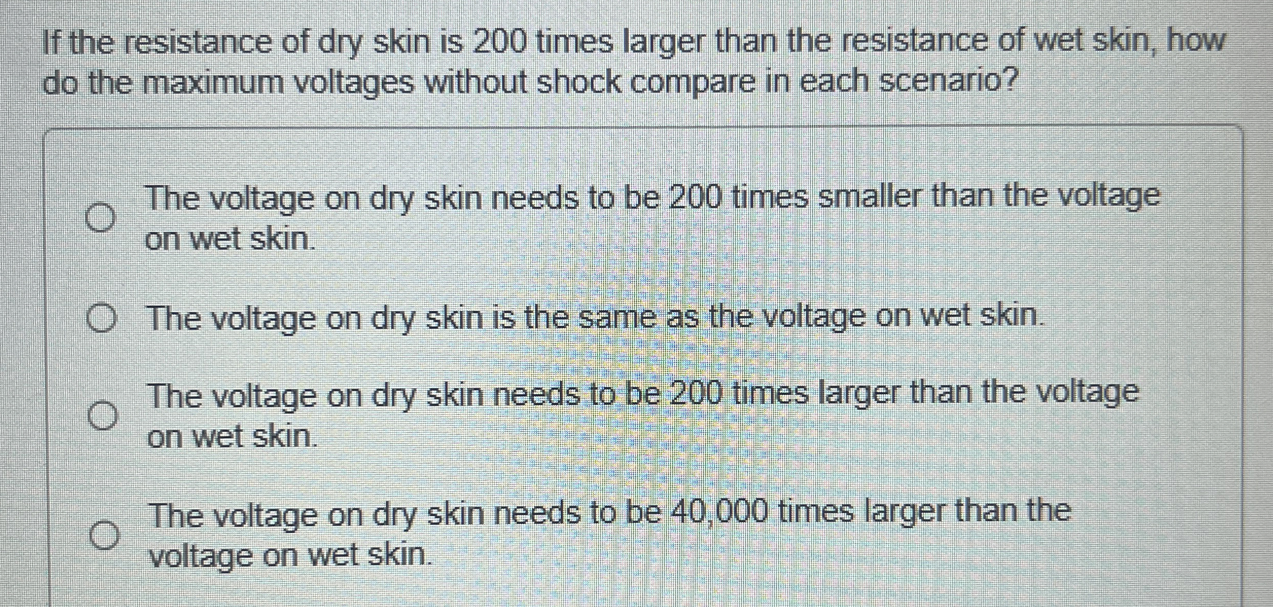 If the resistance of dry skin is 2 0 0 times