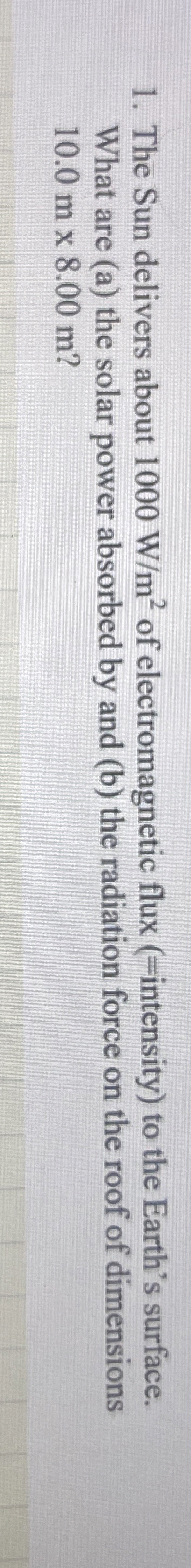 The Sun delivers about 1 0 0 0 W m 2 of