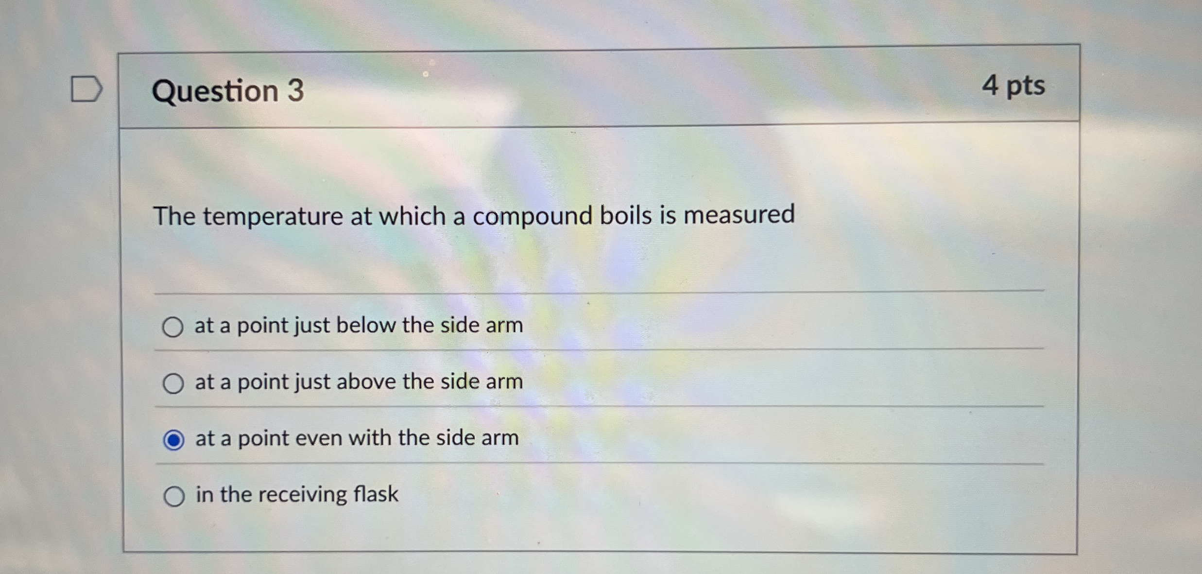 Question 3 4 pts The temperature at which a