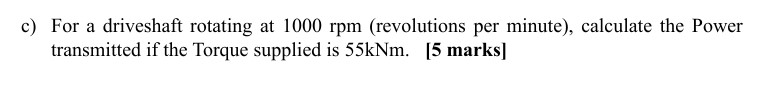 c ) For a driveshaft rotating at 1 0 0 0 rpm (