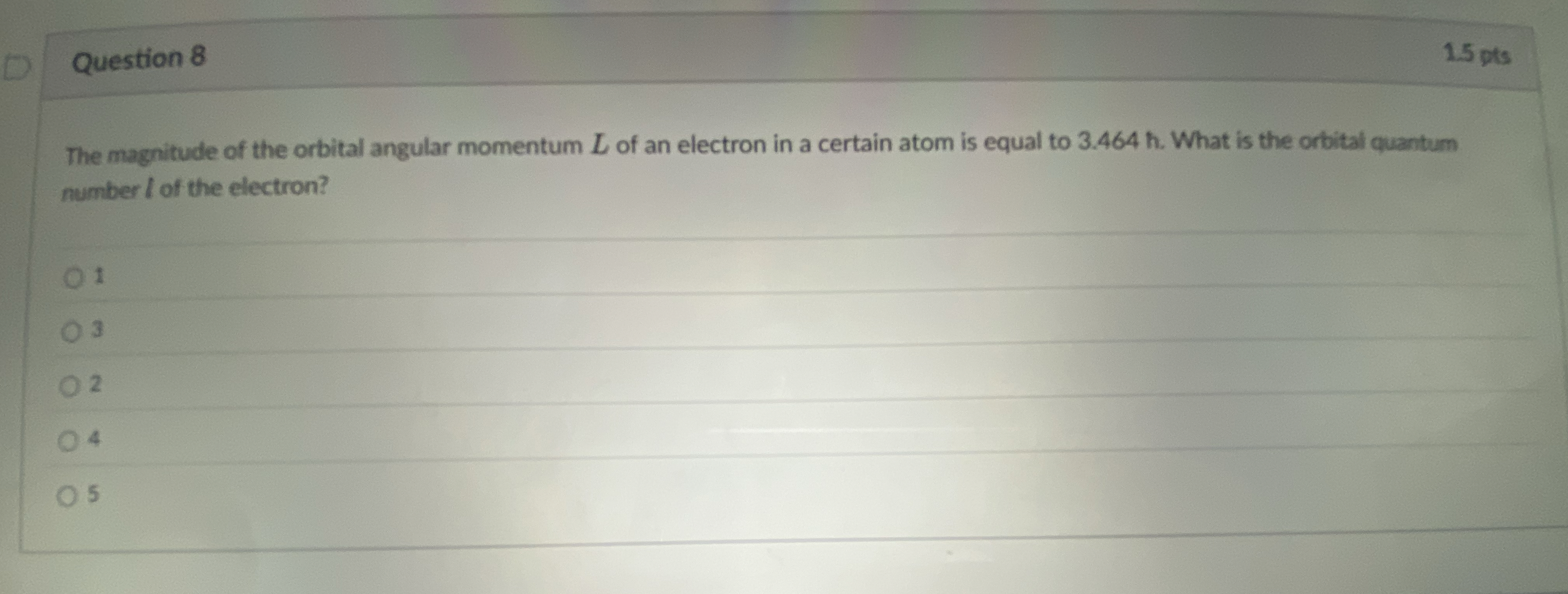 Question 8 1 . 5 pts The magnitude of the orbital