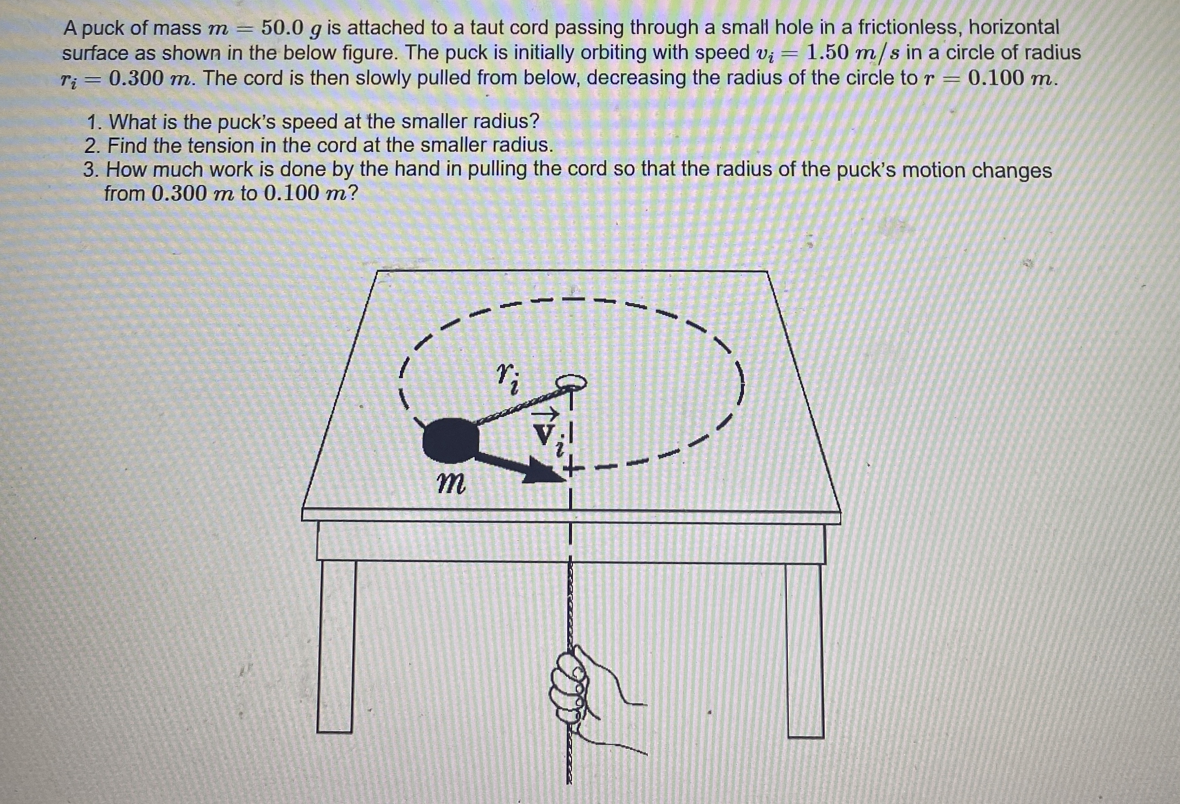 A puck of mass m = 5 0 . 0 g is attached to a