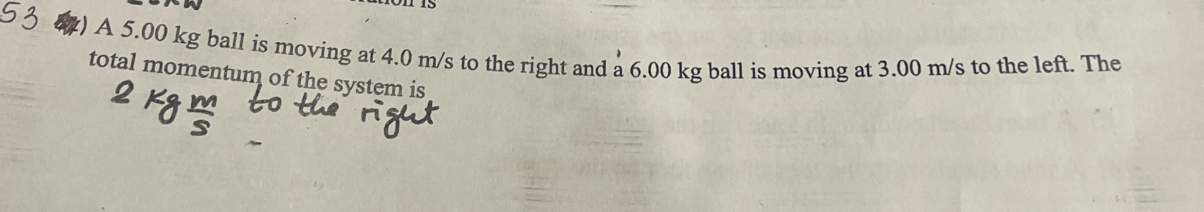 5 3 A 5 . 0 0 kg ball is moving at 4 . 0 m s to