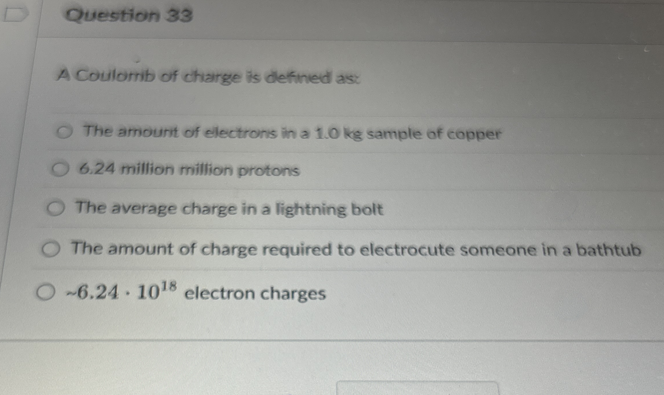 Question 3 3 A Coulomib of charge is defined as: