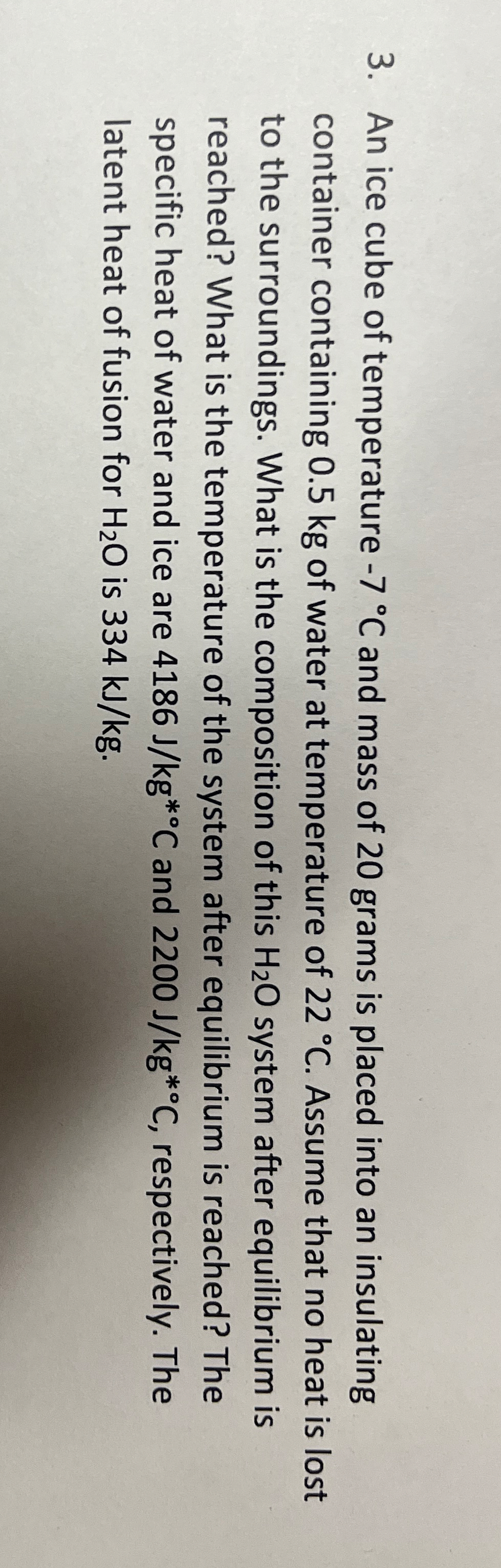 An ice cube of temperature - 7 C and mass of 2 0